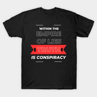 Within the Empire of Lies Truth is Conspiracy T-Shirt